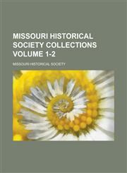 Missouri Historical Society Collections Volume 1-2,1234223058,9781234223052