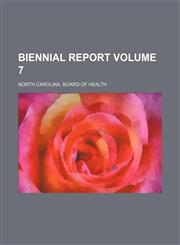 Biennial report Volume 7,1458823873,9781458823878