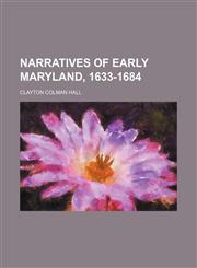 Narratives of Early Maryland, 1633-1684,1154794210,9781154794212