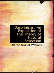 Darwinism An Exposition of The Theory of Natural Selection,1140209140,9781140209140