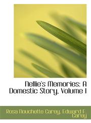Nellie's Memories A Domestic Story, Volume I,1103239104,9781103239108