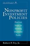 Nonprofit Investment Policies Practical Steps for Growing Charitable Funds 30th Edition,047117887X,9780471178873