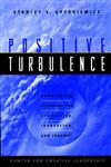 Positive Turbulence Developing Climates for Creativity, Innovation, and Renewal,0787910082,9780787910082