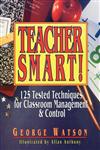 Teacher Smart! 125 Tested Techniques for Classroom Management & Control,0876289138,9780876289136