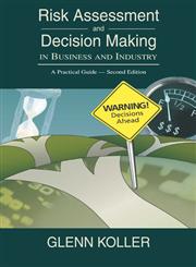 Risk Assessment and Decision Making in Business and Industry A Practical Guide, Second Edition,1584884770,9781584884774