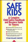 Safe Kids A Complete Child-Safety Handbook and Resource Guide for Parents 1st Edition,0471529737,9780471529736