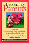 Becoming Parents How to Strengthen Your Marriage as Your Family Grows 1st Edition,0787955523,9780787955526