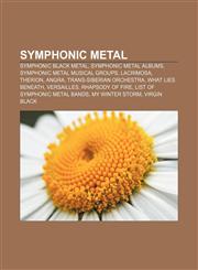 Symphonic metal Symphonic black metal, Symphonic metal albums, Symphonic metal musical groups, Lacrimosa, Therion, Angra,1157722210,9781157722212