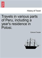 Travels in various parts of Peru, including a year's residence in Potosi.,1241526869,9781241526863