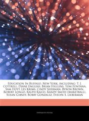 Articles On Education In Buffalo, New York, including T. J. Cottrell, Diane English, Brian Higgins, Tom Fontana, Sam Hoyt, Les Krims, Cindy Sherman, Byron Brown, Robert Longo, Ralph Raico, Randy Smith (basketball), Susan Gibney,1244349321,9781244349322