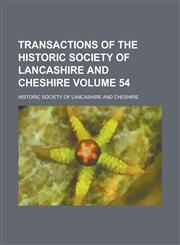 Transactions of the Historic Society of Lancashire and Cheshire Volume 54,1234209268,9781234209261