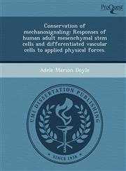 Conservation of mechanosignaling Responses of human adult mesenchymal stem cells and differentiated vascular cells to applied physical forces.,1249052726,9781249052722