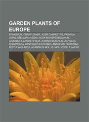 Garden plants of Europe Epimedium, Cornflower, Acer Campestre, Primula Veris, Stellaria Media, Acer Monspessulanum, Lavandula Angustifolia,1155743644,9781155743646