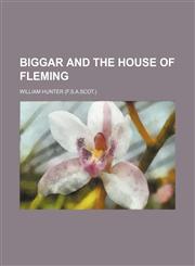 Biggar and the House of Fleming,1150431202,9781150431203