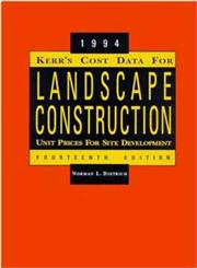 Kerr's Cost Data for Landscape Construction 1994 Unit Prices for Site Development 14th Edition,0471286192,9780471286196