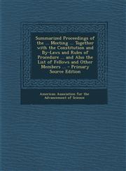 Summarized Proceedings of the ... Meeting ... Together with the Constitution and By-Laws and Rules of Procedure ... and Also the List of Fellows and O,128972346X,9781289723460
