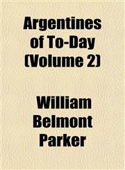 Argentines of To-Day (Volume 2),1151898023,9781151898029
