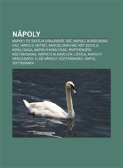 Napoly Napoly Es Szicilia Uralkodoi, Ssc Napoli, Burgundiai-Haz, Napolyi Metro, Barcelonai-Haz, Ket Szicilia Kiralysaga, Napo,1232891215,9781232891215
