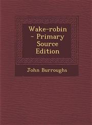 Wake-Robin - Primary Source Edition,1294799290,9781294799290