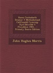 Hanes Cenhadaeth Dramor y Methodistiaid Califinaidd Cymreig Hyd Ddiwedd y Flwyddyn 1904... - Primary Source Edition,1294366726,9781294366720