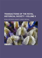 Transactions of the Royal Historical Society (Volume 9),1235350770,9781235350771