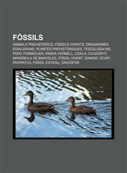 Fòssils Animals prehistòrics, Fòssils vivents, Organismes ediacarans, Plantes prehistòriques, Tescelosaure, Porc formiguer, Panda vermell,1232720399,9781232720393