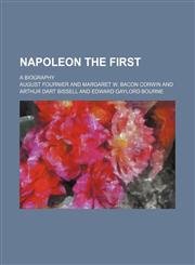 Napoleon the First; A Biography,1150364009,9781150364006