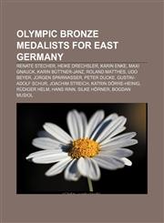 Olympic bronze medalists for East Germany Renate Stecher, Heike Drechsler, Karin Enke, Maxi Gnauck, Karin Büttner-Janz, Roland Matthes,1155474120,9781155474120
