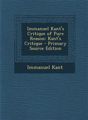 Immanuel Kant's Critique of Pure Reason Kant's Critique - Primary Source Edition,1287920845,9781287920847