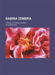 Sabina Zembra (Volume 3); A Novel in Three Volumes,1151127523,9781151127525