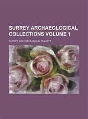Surrey archaeological collections Volume 1,1153424002,9781153424004