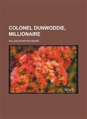Colonel Dunwoddie, millionaire,1153330318,9781153330312