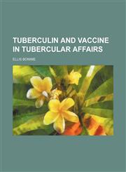 Tuberculin and vaccine in tubercular affairs,1130234819,9781130234817