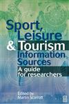 Sport, Leisure and Tourism Information Sources A guide for researchers,0750638648,9780750638647