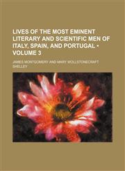 Lives of the most eminent literary and scientific men of Italy, Spain, and Portugal (Volume 3),1154084612,9781154084610