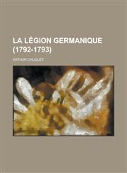 La Legion Germanique (1792-1793),1234507951,9781234507954