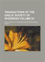 Transactions of the Gaelic Society of Inverness Volume 24,1234046806,9781234046804