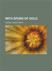 With Spurs of Gold,115379196X,9781153791960