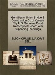Gomillion v. Union Bridge & Construction Co of Kansas City U.S. Supreme Court Transcript of Record with Supporting Pleadings,1270300075,9781270300076