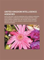 United Kingdom intelligence agencies ACPO, Defunct United Kingdom intelligence agencies, Government Communications Headquarters,1156647134,9781156647134