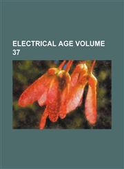 Electrical age Volume 37,1236088441,9781236088444