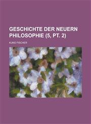 Geschichte Der Neuern Philosophie (5, PT. 2),1234313642,9781234313647