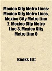 Mexico City Metro Lines Mexico City Metro Line 2, Mexico City Metro Line 3, Mexico City Metro Line C, Mexico City Metro Line 8,1155786947,9781155786940