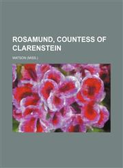 Rosamund, Countess of Clarenstein (Volume 1),1151654205,9781151654205
