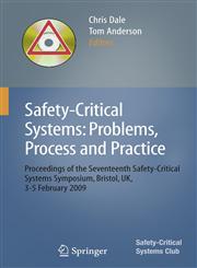 Safety-Critical Systems Problems, Process and Practice : Proceedings of the Seventeenth Safety-Critical Systems Symposium Brighton, UK, 3 - 5 February 2009,1848823487,9781848823488