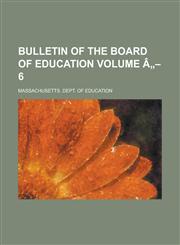 Bulletin of the Board of Education Volume â„– 6,1234389207,9781234389208