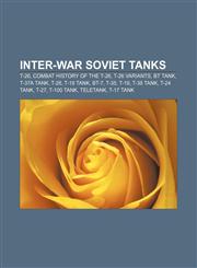 Inter-war Soviet tanks T-26, Combat history of the T-26, T-26 variants, BT tank, T-37A tank, T-28, T-18 tank, BT-7, T-35, T-19, T-38 tank,115570665X,9781155706658