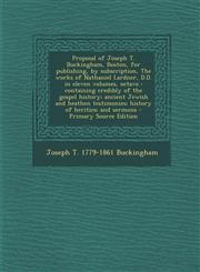Proposal of Joseph T. Buckingham, Boston, for Publishing, by Subscription, the Works of Nathaniel Lardner, D.D. in Eleven Volumes, Octavo Containing,1287620922,9781287620921