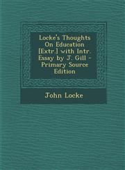 Locke's Thoughts on Education [Extr.] with Intr. Essay by J. Gill - Primary Source Edition,1293425435,9781293425435