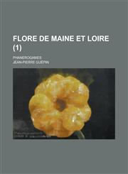 Flore de Maine Et Loire; Phanerogames (1 ),1234707047,9781234707040